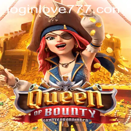 Exploring the Enchanting World of QueenofBounty and Love777 PH Login