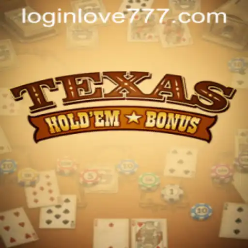 Explore Texas Holdem Bonus and Love777 PH Login
